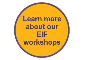 Learn more about our EIF workshops